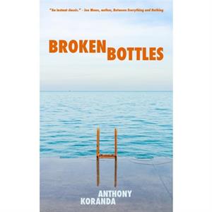 Broken Bottles by Anthony Koranda