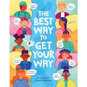 The Best Way To Get Your Way by Tanya Lloyd Kyi