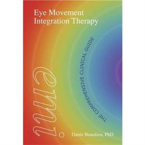 Eye Movement Integration Therapy by Danie Beaulieu