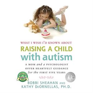 What I Wish Id Known About Raising A Child with Autism by Kathy DeOrnellas