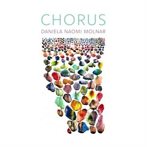 Chorus by Daniela Naomi Molnar