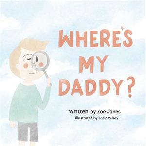 Wheres My Daddy by Zoe Jones