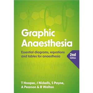 Graphic Anaesthesia second edition by Walton & Ben & MRCP & FRCA & FFICM Consultant in Intensive Care Medicine and Anaesthesia & Southmead Hospital & Bristol