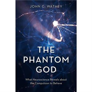 The Phantom God by John C. Wathey