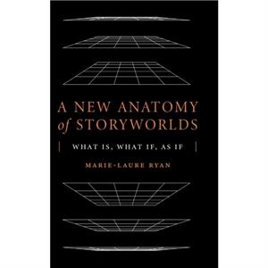 A New Anatomy of Storyworlds by MarieLaure Ryan