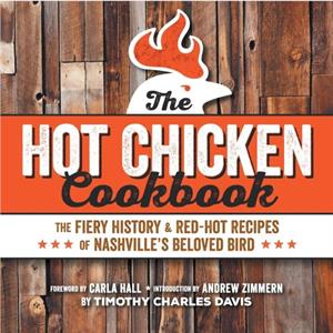 Hot Chicken Cookbook by Timothy Charles Davis