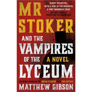 Mr Stoker and the Vampires of the Lyceum by Matthew Gibson