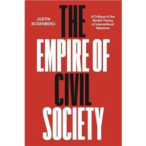 The Empire of Civil Society by Justin Rosenberg