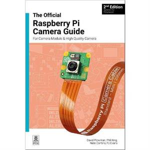 The official Raspberry Pi Camera Module guide 2nd Edition by David Plowman