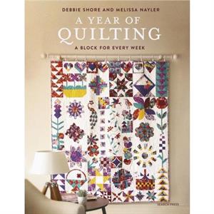 A Year of Quilting by Melissa Nayler