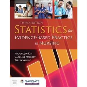 Statistics For EvidenceBased Practice In Nursing by Teresa Valerio