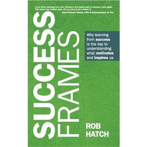 Success Frames by Rob Hatch