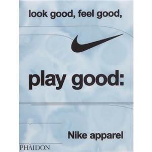 Look Good Feel Good Play Good by Nike