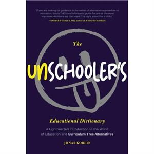 The Unschoolers Educational Dictionary by Jonas Koblin