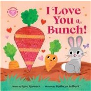 I Love You a Bunch by Rose Rossner