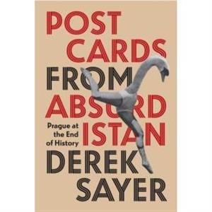 Postcards from Absurdistan by Derek Sayer