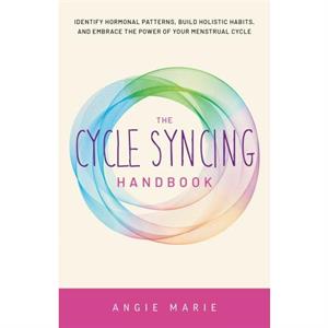 The Cycle Syncing Handbook by Angie Marie