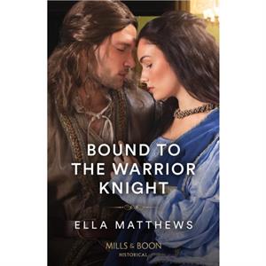 Bound To The Warrior Knight by Ella Matthews