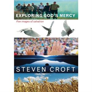 Exploring Gods Mercy by Steven Croft