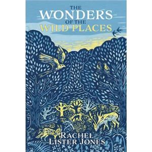 The Wonders of the Wild Places by Rachel Lister Jones