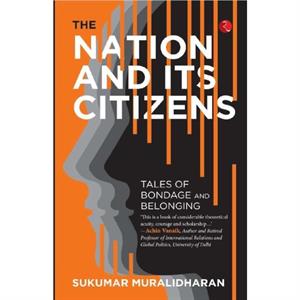 Nation and Its Citizens by Sukumar Muralidharan