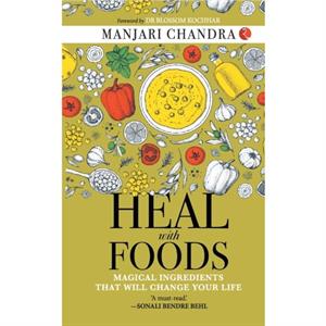 HEAL WITH FOODS by Manjari Chandra