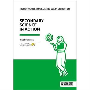 Secondary Science in Action by Richard Giubertoni