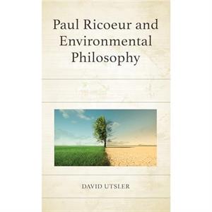 Paul Ricoeur and Environmental Philosophy by David Utsler