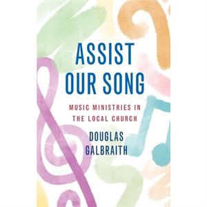 Assist Our Song by Douglas Galbraith