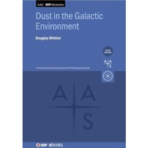 Dust in the Galactic Environment Third Edition by Douglas Whittet