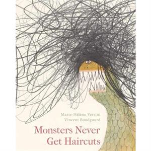 Monsters Never Get Haircuts by MarieHelene Versini