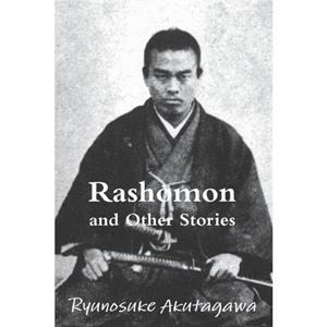 Rashomon and Other Stories by Ryunosuke Akutagawa