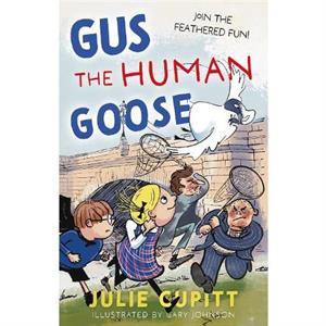 Gus the Human Goose by Julie Cupitt