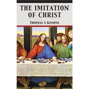 The Imitation of Christ by Thomas A Kempis