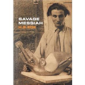 Savage Messiah by H.S. Ede