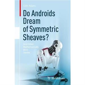 Do Androids Dream of Symmetric Sheaves by Colin Adams