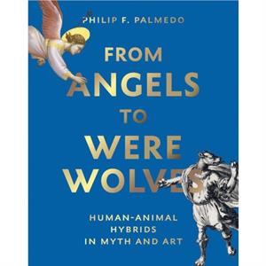 From Angels to Werewolves by Philip F. Palmedo