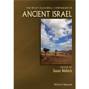 The Wiley Blackwell Companion to Ancient Israel by Susan Niditch