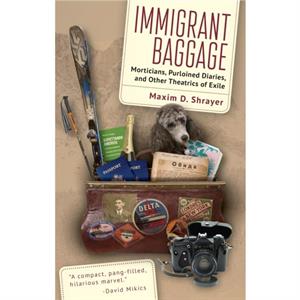 Immigrant Baggage by Maxim D. Shrayer