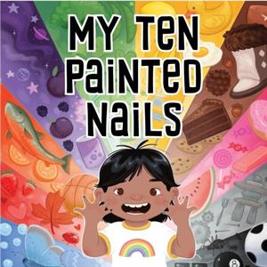 My Ten Painted Nails by Jennifer Jaypoody