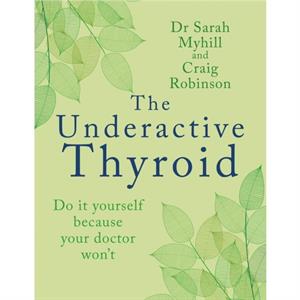 The Underactive Thyroid by Sarah Myhill