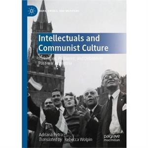 Intellectuals and Communist Culture by Adriana Petra