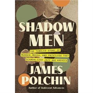 Shadow Men by James Polchin