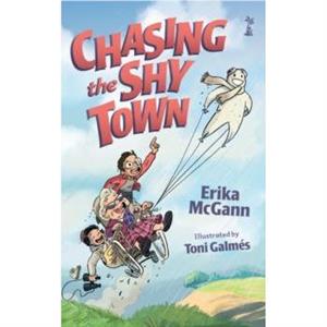 Chasing the Shy Town by Erika McGann