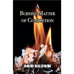 A Burning Matter of Completion by David Baldwin