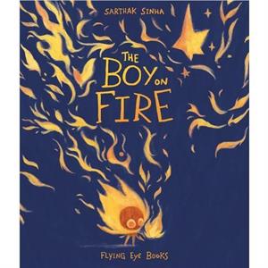 The Boy on Fire by Sarthak Sinha