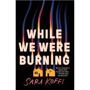 While We Were Burning by Sara Koffi