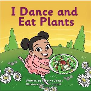 I Dance and Eat Plants by Tabatha and Kennedi James