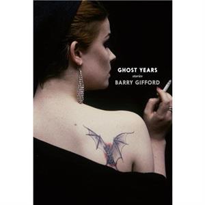 Ghost Years by Barry Gifford