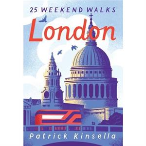 London 30 Weekend Walks by Patrick Kinsella